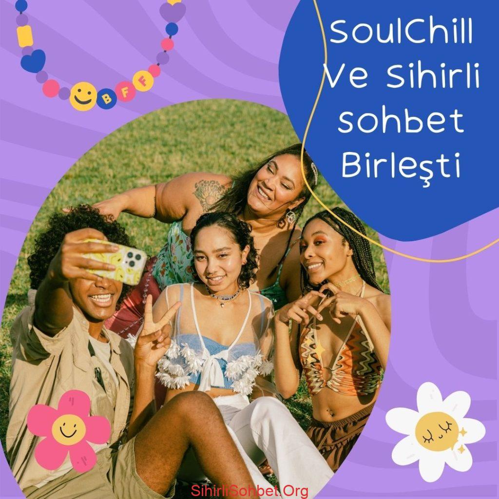 SoulChill, SoulChill Özellikleri, SoulChill Ve Sitemiz Arasındaki Farklar, SoulChill Ve Sitemiz Arasındaki Benzerlikler, Sihirli Sohbet, Neden SoulChill