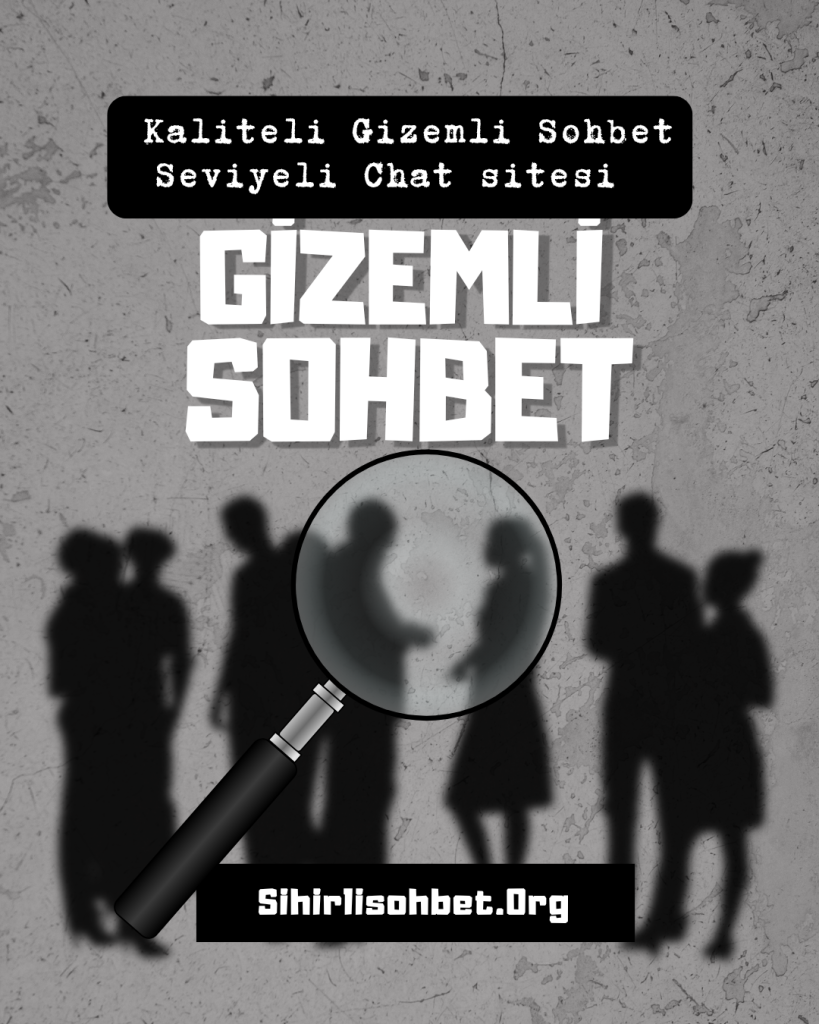 Gizemli Mobil Sohbet odaları, Gizemli Sohbet odaları Sohbet chat sitesi, Kaliteli Gizemli Sohbet Seviyeli Chat sitesi, Bedava Gizemli Sohbet  